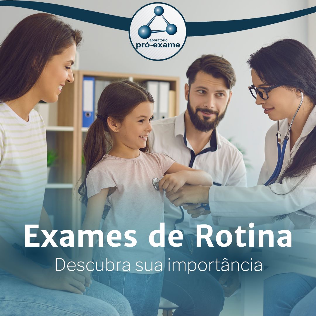 Qual a Importância do Exame de Rotina?
